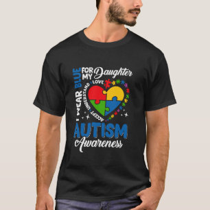 I Wear Blue For My Daughter Autism Awareness Suppo T-Shirt