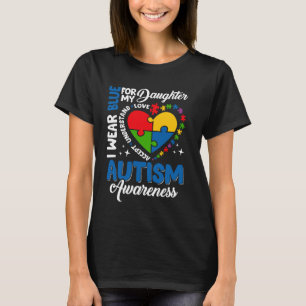 I Wear Blue For My Daughter Autism Awareness Suppo T-Shirt