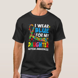 I Wear Blue For My Daughter Cool Autism Awareness T-Shirt