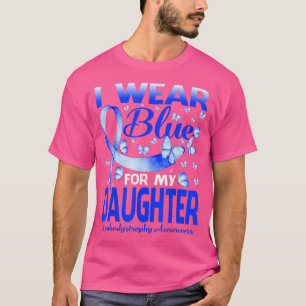 I Wear Blue For My Daughter Leukodystrophy Awarene T-Shirt