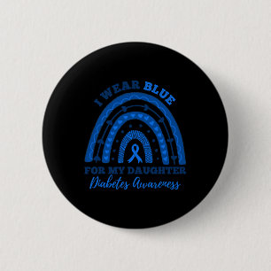 I Wear Blue For My Daughter T1d Type 1 Diabetes Aw 6 Cm Round Badge