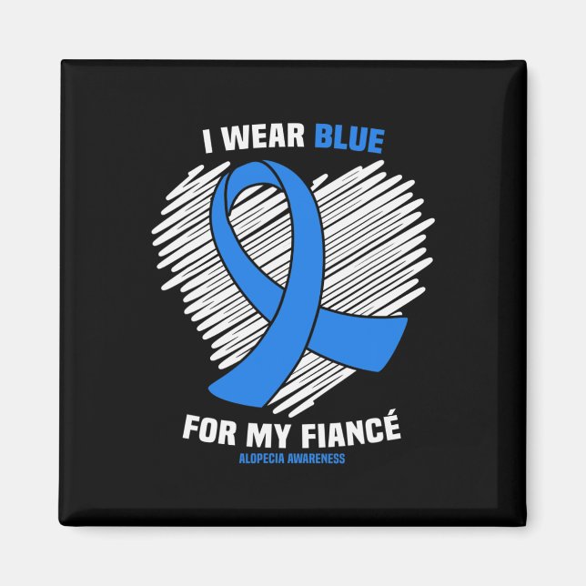 I Wear Blue For My Fiance Alopecia Awareness  Magnet (Front)