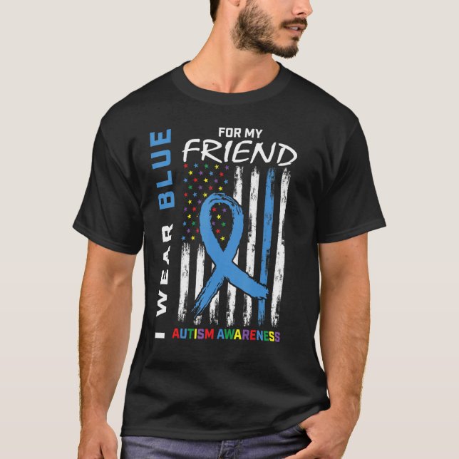 I Wear Blue For My Friend Autism Awareness America T-Shirt (Front)