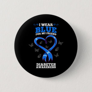 I Wear Blue For My Friend Diabetes Awareness 6 Cm Round Badge