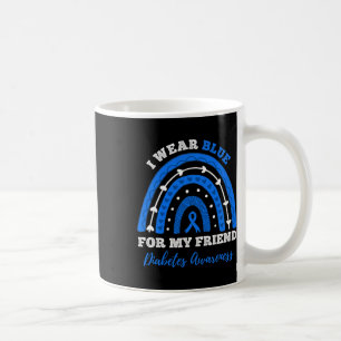 I Wear Blue For My Friend T1d Type 1 Diabetes Awar Coffee Mug