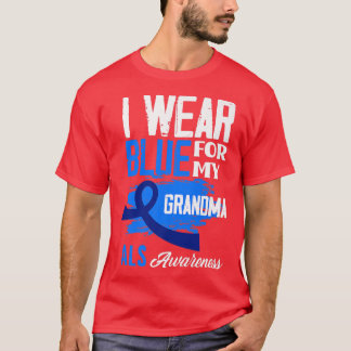 I Wear Blue For My Grandma Support ALS Awareness  T-Shirt