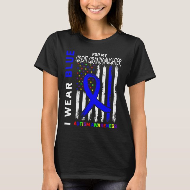 I Wear Blue For My Great Granddaughter Autism Awar T-Shirt (Front)
