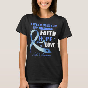 I Wear Blue For My Husband Als Awareness Faith  T-Shirt
