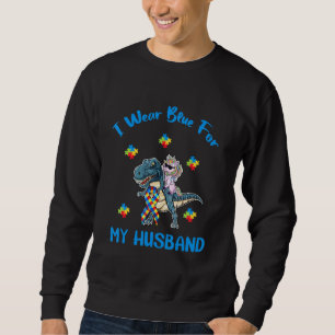 I Wear Blue For My Husband Autism Awareness Funny Sweatshirt