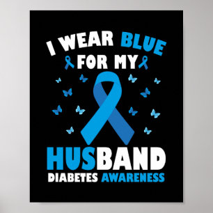 I Wear Blue For My Husband Diabetes Awareness T1D Poster