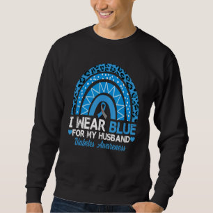 I Wear Blue For My Husband Type 1 Diabetes Awarene Sweatshirt
