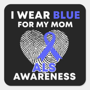 I Wear Blue For My Mom ALS Awareness Square Sticker