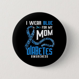 I wear blue for my mom Diabetes awareness 6 Cm Round Badge