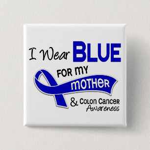 I Wear Blue For My Mother 42 Colon Cancer 15 Cm Square Badge