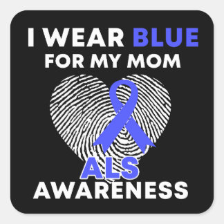 I Wear Blue For My Mum ALS Awareness Square Sticker