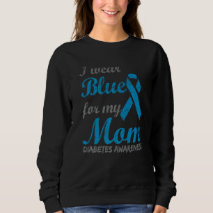 I Wear Blue For My Mum Diabetes Awareness Ribbon Sweatshirt