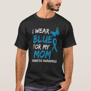 I Wear Blue For My Mum Diabetes Awareness Ribbon   T-Shirt