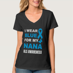 I WEAR BLUE FOR MY NANA ALS AWARENESS T-Shirt