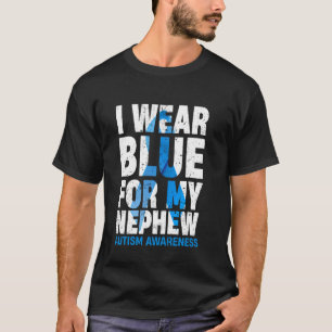 I Wear Blue For My Nephew Autism Awareness Month S T-Shirt