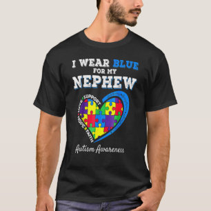 I Wear Blue For My Nephew Autism Awareness Uncle A T-Shirt