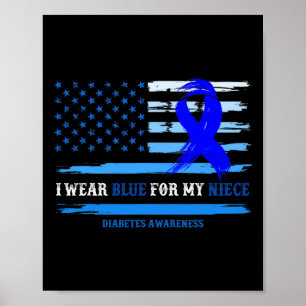 I Wear Blue For My Niece Diabetes Awareness Month  Poster