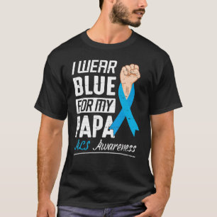 I Wear Blue For My Papa Als Awareness Support T-Shirt