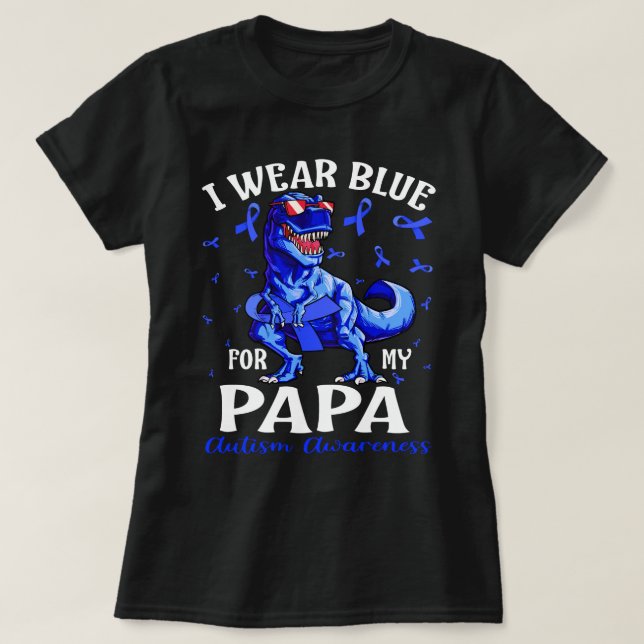 I Wear Blue For My PAPA Autism Awareness Dinosaur T-Shirt (Design Front)