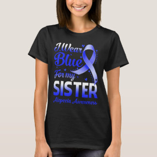 I Wear Blue For My Sister Alopecia Awareness 1 T-Shirt