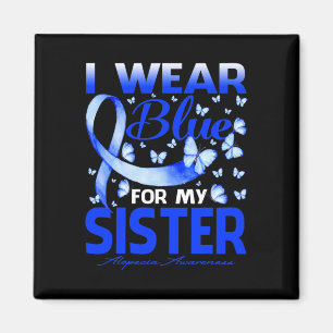 I Wear Blue For My Sister Alopecia Awareness Butte Magnet