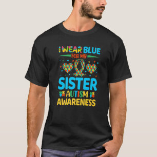 I Wear Blue For My Sister Autism Awareness   Broth T-Shirt