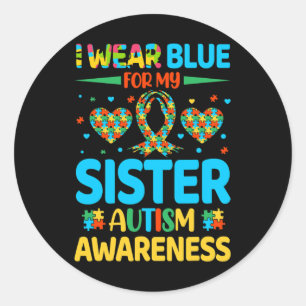 I Wear Blue For My Sister Autism Awareness Brother Classic Round Sticker