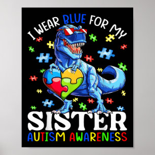 I Wear Blue For My Sister Autism Awareness Dinosau Poster