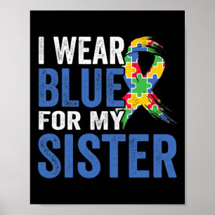 I Wear Blue For My Sister Autism Awareness Poster