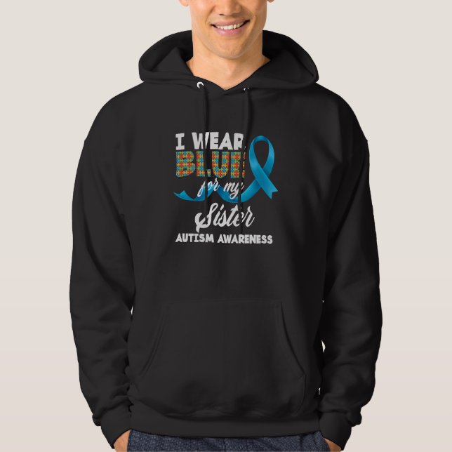 I Wear Blue For My Sister Autistic Sister Autism A Hoodie (Front)