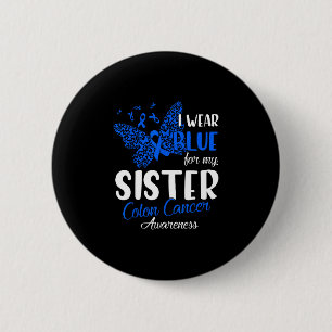 I wear blue for my sister colon cancer awareness 6 cm round badge