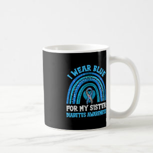 I Wear Blue For My Sister Diabetes Awareness Siste Coffee Mug