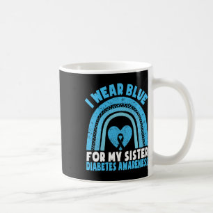 I Wear Blue For My Sister Diabetes Awareness Siste Coffee Mug