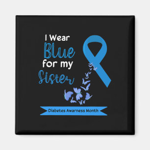 I Wear Blue For My Sister Diabetes Warriors Awaren Magnet