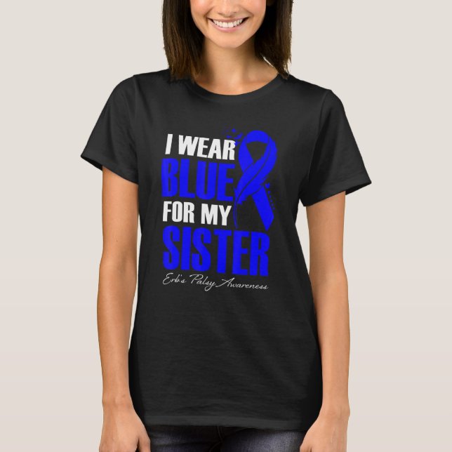 I Wear Blue For My Sister Erb's Palsy Awareness Fe T-Shirt (Front)