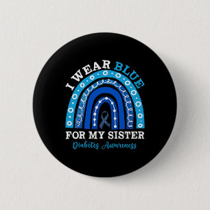 I Wear Blue For My Sister T1d Type 1 Diabetes Awar 6 Cm Round Badge