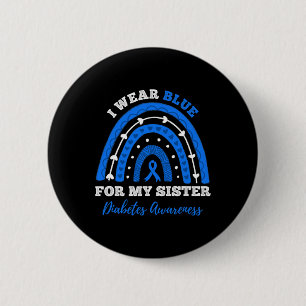 I Wear Blue For My Sister T1d Type 1 Diabetes Awar 6 Cm Round Badge