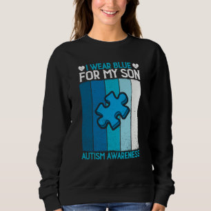 I Wear Blue For My Son Autism Awareness Mom Dad Pa Sweatshirt