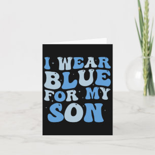 I Wear Blue For My Son Autism Awareness Mum Dad Pa Card