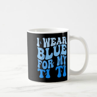 I Wear Blue For My Ti Ti Blue Ribbon Diabetes Awar Coffee Mug