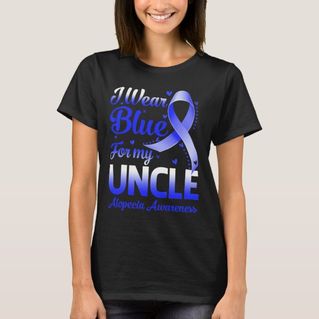 I Wear Blue For My Uncle Alopecia Awareness  T-Shirt (Front)