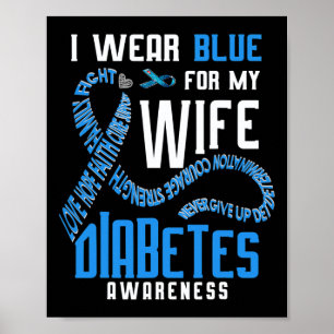 I wear blue for my wife Diabetes awareness Poster
