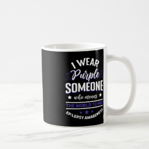 I Wear Blue For Someone Means The World EpilepsyA Coffee Mug