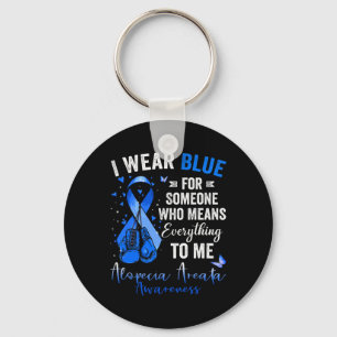 I Wear Blue For Someone Who Means Alopecia Areata  Key Ring