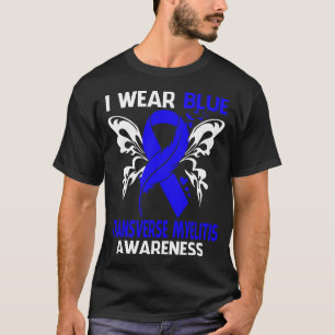 I Wear Blue For TRANSVERSE MYELITIS Awareness T-Shirt