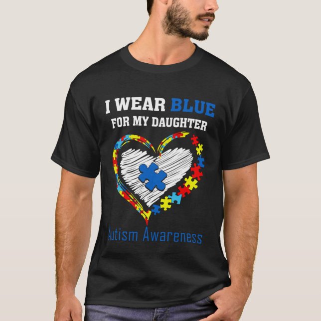 I Wear Blue ForMy Daughter Autism Awareness Month  T-Shirt (Front)